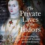 Tracy Borman – “The Private Lives of The Tudors”