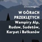 Bartłomiej Grzegorz Sala – “W górach przeklętych”