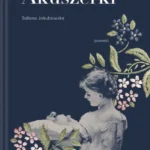 Historia naszych ciał. O “Akuszerkach” Sabiny Jakubowskiej