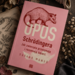 Śmierć bez metafizyki. O „Oposie Schrödingera” Susany Monsó