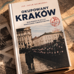 Przeszłość pod tym samym adresem. O „Okupowanym Krakowie” Jana Jakuba Grabowskiego